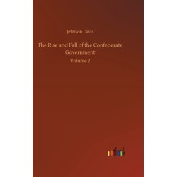 The Rise and Fall of the Confederate Government: Volume 2