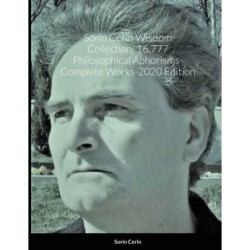 Sorin Cerin Wisdom Collection: 16.777 Philosophical Aphorisms- Complete Works-2020 Edition
