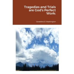 Tragedies and Trials are God's Perfect Work