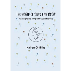 The World of Sixty Five Roses: An insight into living with Cystic Fibrosis