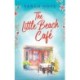 The Little Beach Cafe: An uplifting, heartwarming romance from Sarah Hope