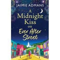 A Midnight Kiss on Ever After Street: A magical, uplifting romance from Jaimie Admans