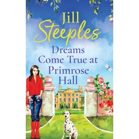 Dreams Come True at Primrose Hall: The perfect feel-good love story from Jill Steeples