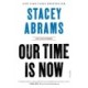 Our Time Is Now: Power, Purpose, and the Fight for a Fair America