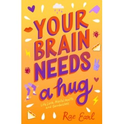 Your Brain Needs a Hug: Life, Love, Mental Health, and Sandwiches