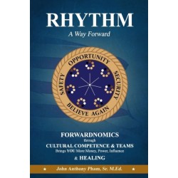 RHYTHM - A Way Forward: FORWARDNOMICS through Cultural Competence & Teams Brings YOU More Money, Power, Influence & HEALING