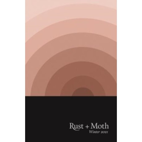 Rust and Moth: Winter 2021