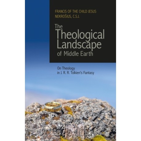The Theological Landscape of Middle Earth: On Theology in J.R.R. Tolkien's Fantasy