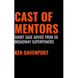 Cast of Mentors: Short Sage Advice from 50 Broadway Superpowers