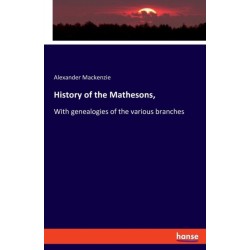 History of the Mathesons,: With genealogies of the various branches