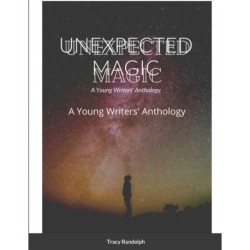 Unexpected Magic: A Young Writers' Anthology