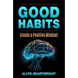 Good Habits, Create a Positive Mindset