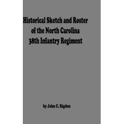 Historical Sketch And Roster Of The North Carolina 38th Infantry Regiment