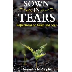Sown in Tears: Reflections on Grief and Loss
