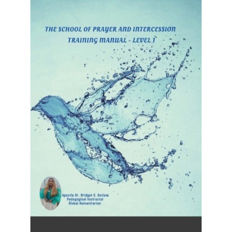 The School of Prayer and Intercession Training Manual - Level 1