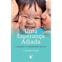 Uma Esperanca Adiada: A Adocao e A Paternidade de Deus
