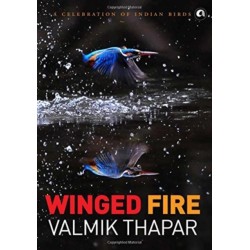 Winged Fire: A Celebration of Indian Birds, Part 3 of The Indian Wildlife Trilogy