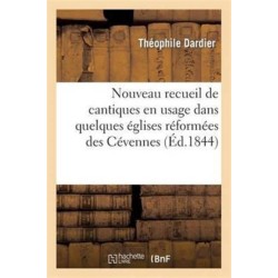 Nouveau Recueil de Cantiques En Usage Dans Quelques Eglises Reformees Des Cevennes