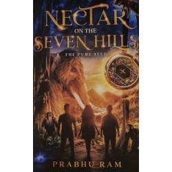 Nectar on the Seven Hills: The Pure Seed - An Epic Fusion of Indian Mythology