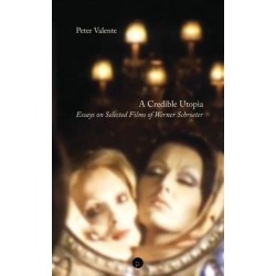 A Credible Utopia: Essays on Selected Films of Werner Schroeter