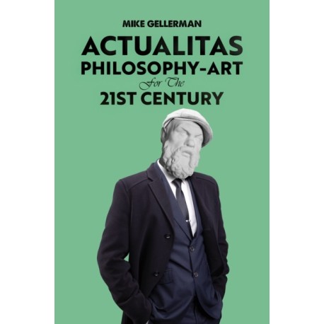Actualitas: Philosophy-Art for the 21st Century
