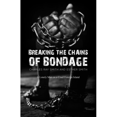 Breaking the Chains of Bondage: A Lonely Man on a Cruel Foreign Island