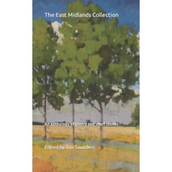 The East Midlands Collection: An anthology of poetry and short stories