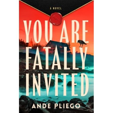 You Are Fatally Invited: A Novel