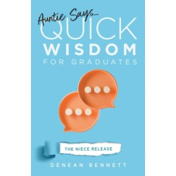 Auntie Says: Quick Wisdom for Graduates (The Niece Release Edition)