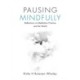 Pausing Mindfully: Reflections on Meditation Practice and the World