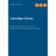 Lebendiger Glaube: gelebt von Manfred Kerner, einem bekennenden neuapostolischen Christen