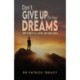 Don't Give Up on Your Dreams: Or they’ll give up on you