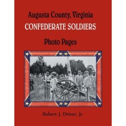 Augusta County, Virginia Confederate Soldiers: Photo Pages