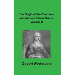 The Origin of the Checkers and Modern Chess Game. Volume II
