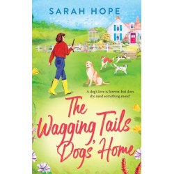 The Wagging Tails in the Cornish Village: The start of an uplifting series from Sarah Hope, author of the Cornish Bakery series