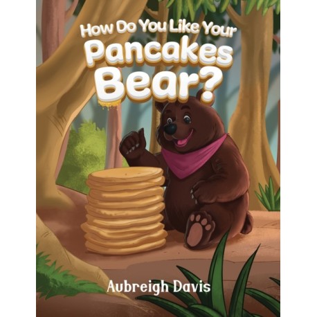 How Do You Like Your Pancakes, Bear?