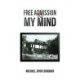 Free Admission to My Mind