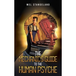 The Mechanic's Guide to the Human Psyche