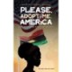Please, Adopt Me, America: A Poetic Memoir on Race, Dispossession, and Identity