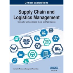 Supply Chain and Logistics Management: Concepts, Methodologies, Tools, and Applications, VOL 4