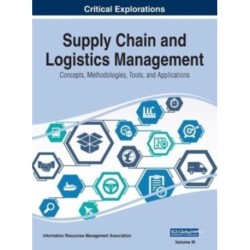 Supply Chain and Logistics Management: Concepts, Methodologies, Tools, and Applications, VOL 3