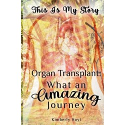 Organ Transplant: What an Amazing Journey