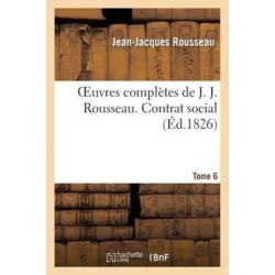 Oeuvres Completes de J. J. Rousseau. T. 6 Contrat Social