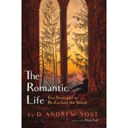 The Romantic Life: Five Strategies to Re-Enchant the World