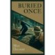 Buried Once