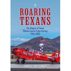 Roaring Texans: The Complete History of North American T-6 Racing Aircraft