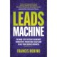 Leads Machine: The nine-step system to generate consistent, predictable sales and scale your service business