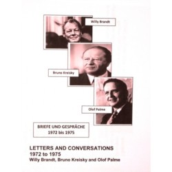 Willy Brandt, Bruno Kreisky and Olof Palme: Letters and Conversations 1972 to 1975: First English translation of Briefe und Gesprache 1972 bis 1975