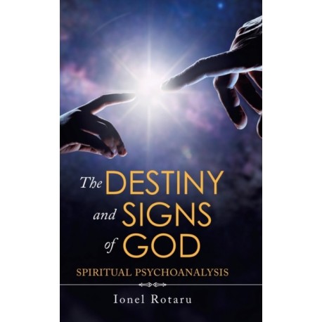 The Destiny and Signs of God: Spiritual Psychoanalysis