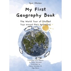 My First Geography Book: The World Tour of Stuffed Toys around their Apartment